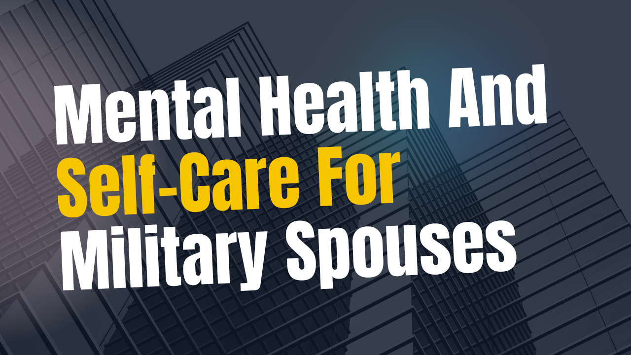 Mental Health And Self Care For Military Spouses