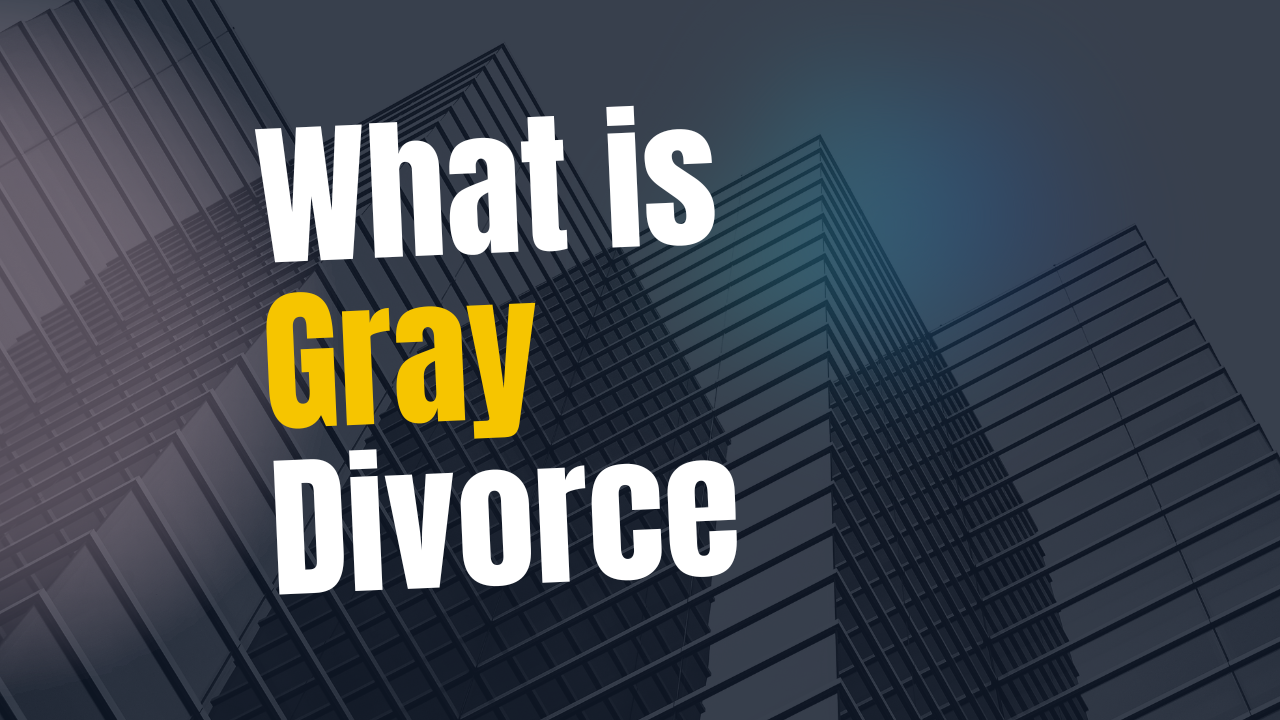 What is Gray Divorce