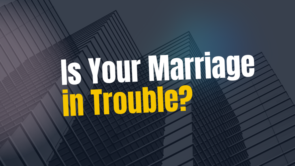 Is Your Marriage in Trouble?